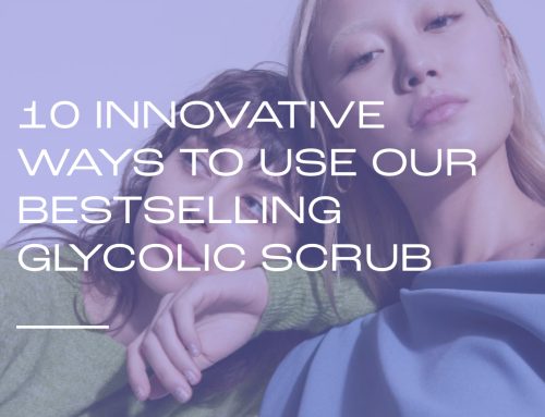 10 INNOVATIVE WAYS TO USE OUR BEST-SELLING GLYCOLIC SCRUB 14%
